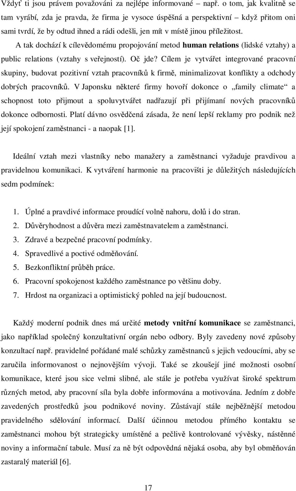 A tak dochází k cílevdomému propojování metod human relations (lidské vztahy) a public relations (vztahy s veejností). O jde?