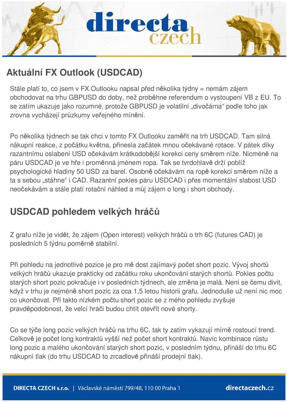 Po několika týdnech se tak chci v tomto FX Outlooku zaměřit na trh USDCAD. Tam silná nákupní reakce, z počátku května, přinesla začátek mnou očekávané rotace.