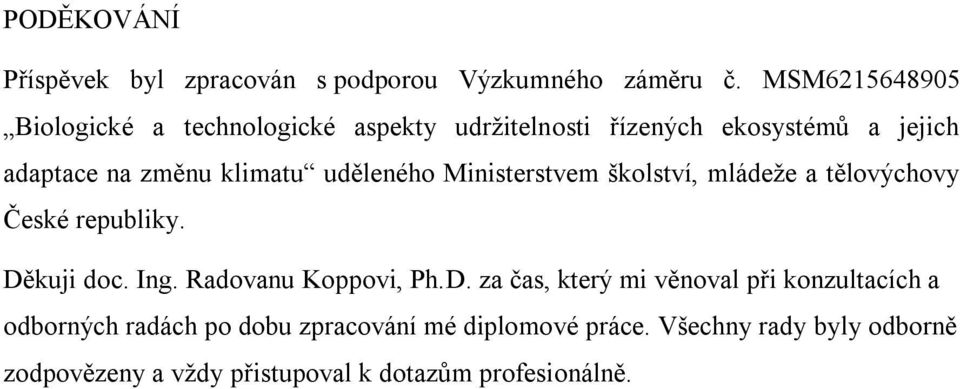 uděleného Ministerstvem školství, mládeţe a tělovýchovy České republiky. Dě