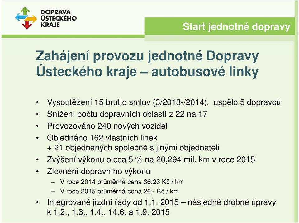 společně s jinými objednateli Zvýšení výkonu o cca 5 % na 20,294 mil.