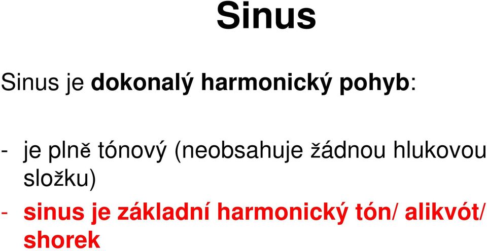 žádnou hlukovou složku) - sinus je