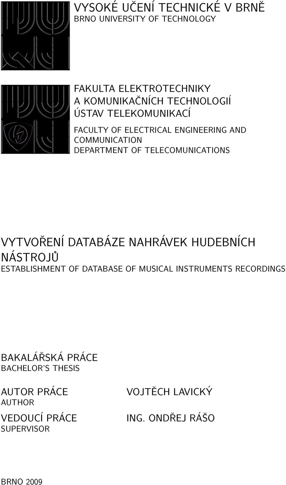 VYTVOŘENÍ DATABÁZE NAHRÁVEK HUDEBNÍCH NÁSTROJŮ ESTABLISHMENT OF DATABASE OF MUSICAL INSTRUMENTS RECORDINGS