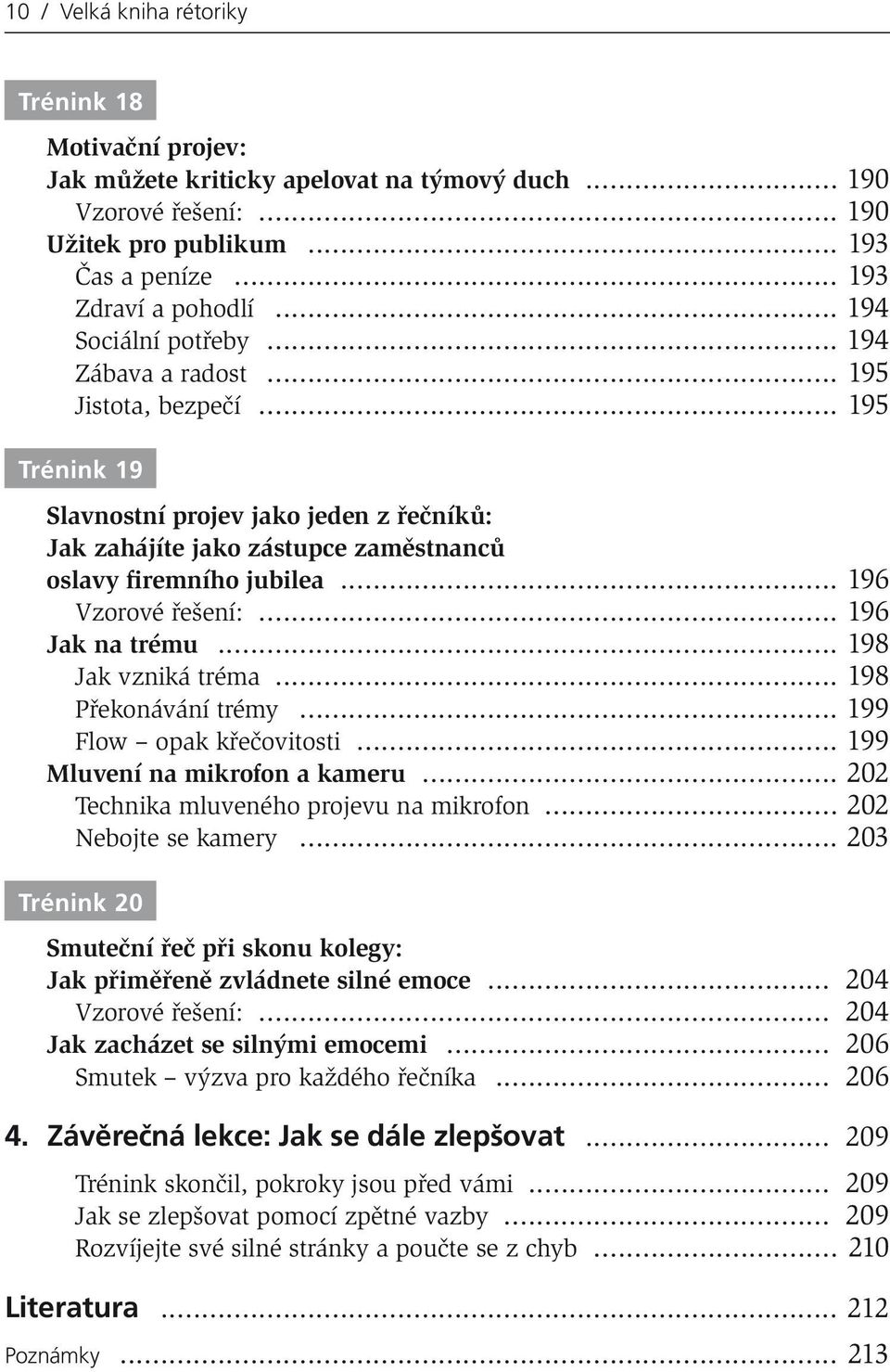 .. 196 Vzorové řešení:... 196 Jak na trému... 198 Jak vzniká tréma... 198 Překonávání trémy... 199 Flow opak křečovitosti... 199 Mluvení na mikrofon a kameru.