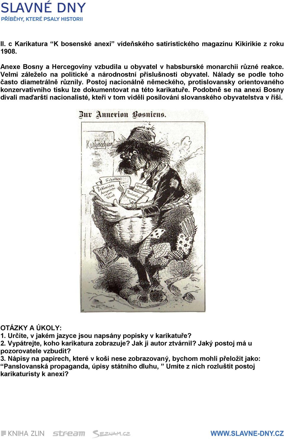 Postoj nacionálně německého, protislovansky orientovaného konzervativního tisku lze dokumentovat na této karikatuře.