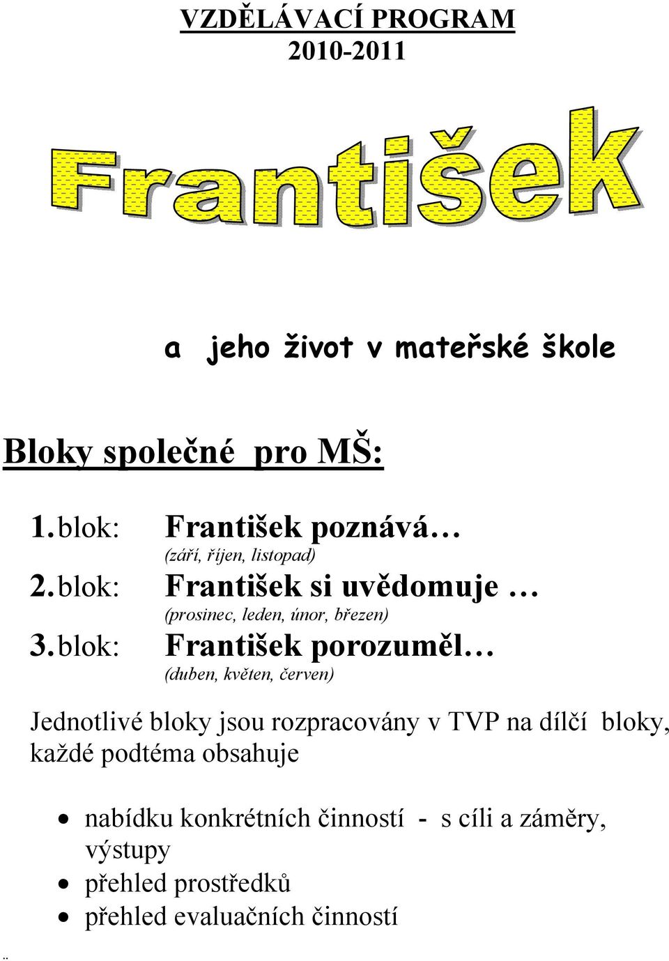 blok: František si uvědomuje (prosinec, leden, únor, březen) 3.