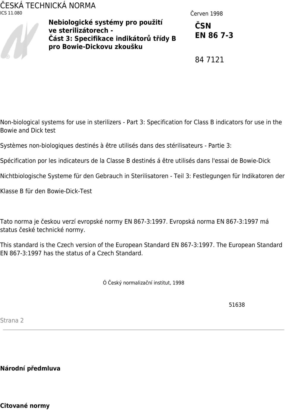 sterilizers - Part 3: Specification for Class B indicators for use in the Bowie and Dick test Systèmes non-biologiques destinés à être utilisés dans des stérilisateurs - Partie 3: Spécification por