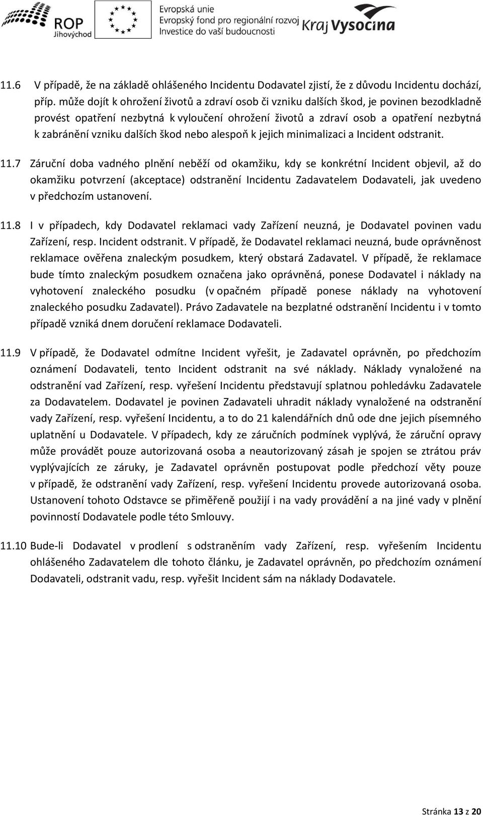 o alespoň k jejich minimalizaci a Incident odstranit. 11.