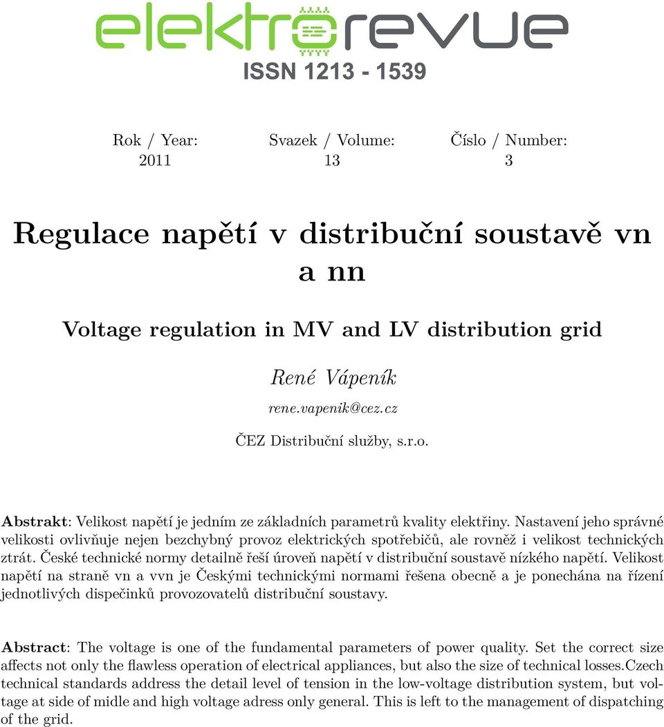 Nastavení jeho správné velikosti ovlivňuje nejen bezchybný provoz elektrických spotřebičů, ale rovněž i velikost technických ztrát.