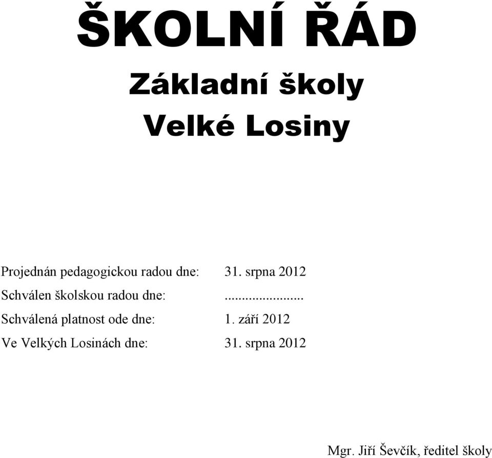 srpna 2012 Schválen školskou radou dne:.