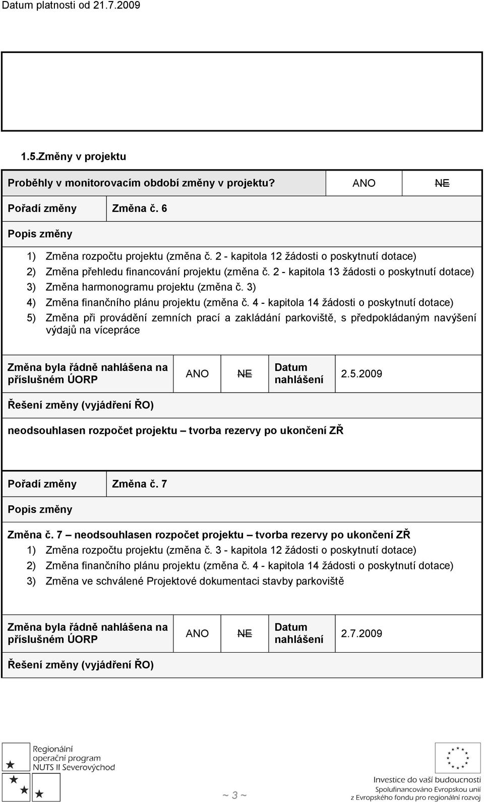 3) 4) Změna finančního plánu projektu (změna č.