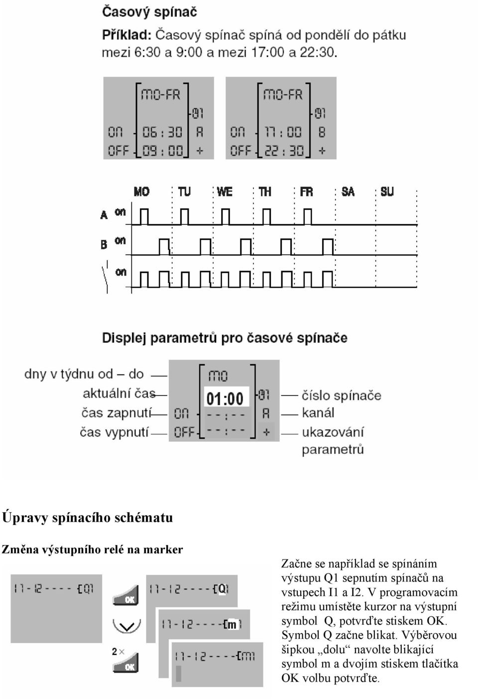 V programovacím režimu umístěte kurzor na výstupní symbol Q, potvrďte stiskem OK.