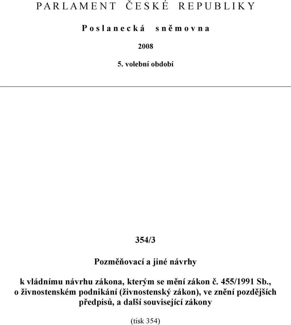 volební období 354/3 Pozměňovací a jiné návrhy k vládnímu návrhu zákona,