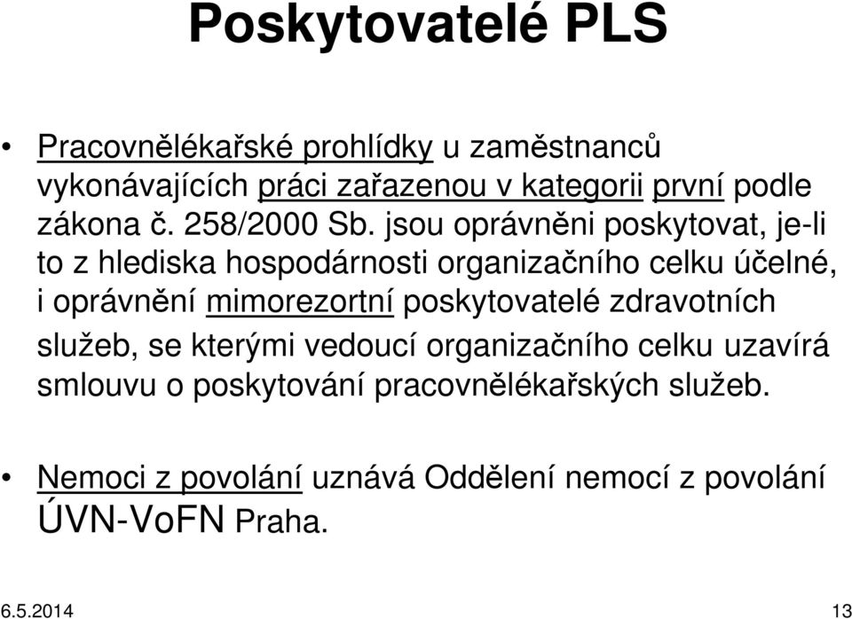 jsou oprávněni poskytovat, je-li to z hlediska hospodárnosti organizačního celku účelné, i oprávnění mimorezortní