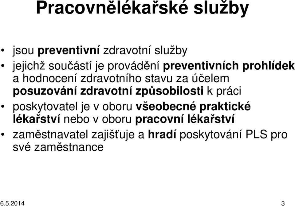 způsobilosti k práci poskytovatel je v oboru všeobecné praktické lékařství nebo v oboru