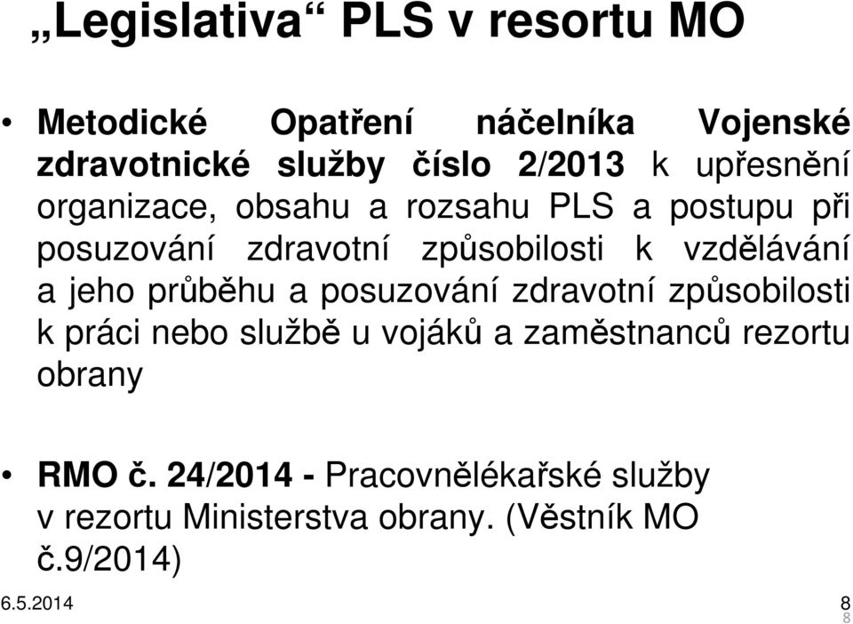 jeho průběhu a posuzování zdravotní způsobilosti k práci nebo službě u vojáků a zaměstnanců rezortu