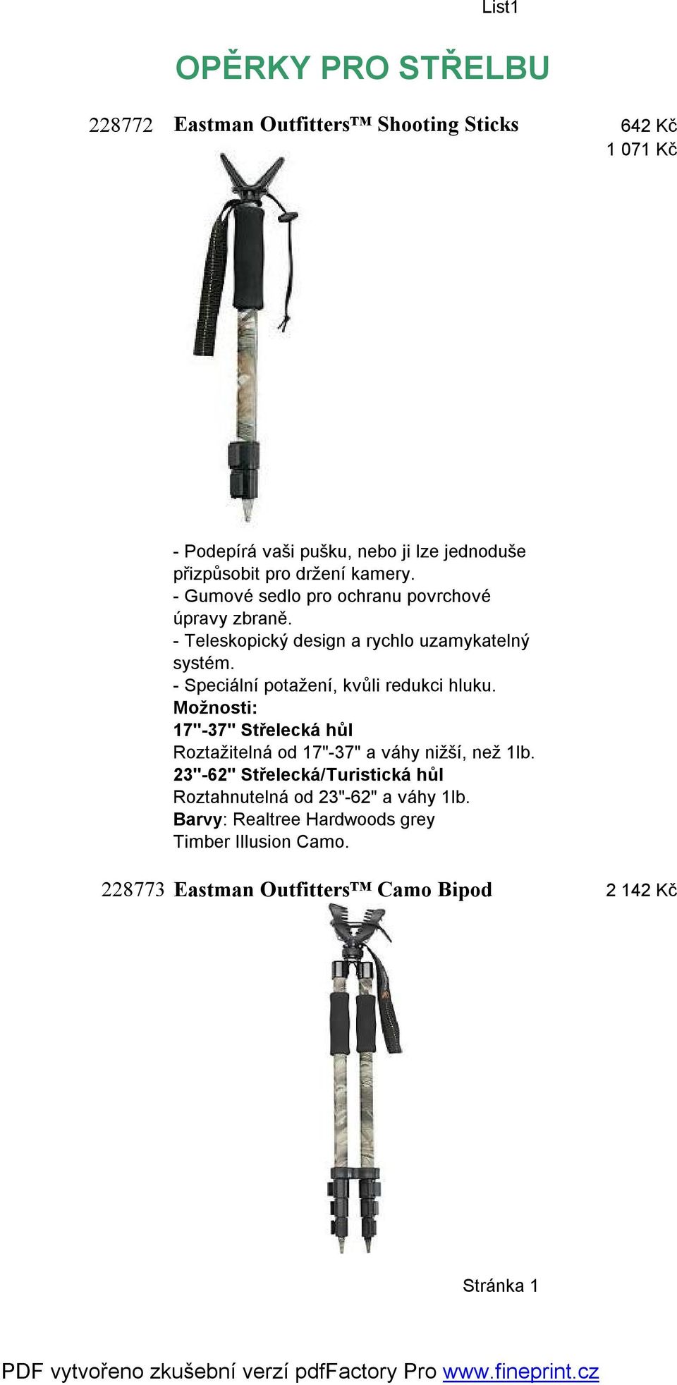 - Speciální potažení, kvůli redukci hluku. 17"-37" Střelecká hůl Roztažitelná od 17"-37" a váhy nižší, než 1lb.