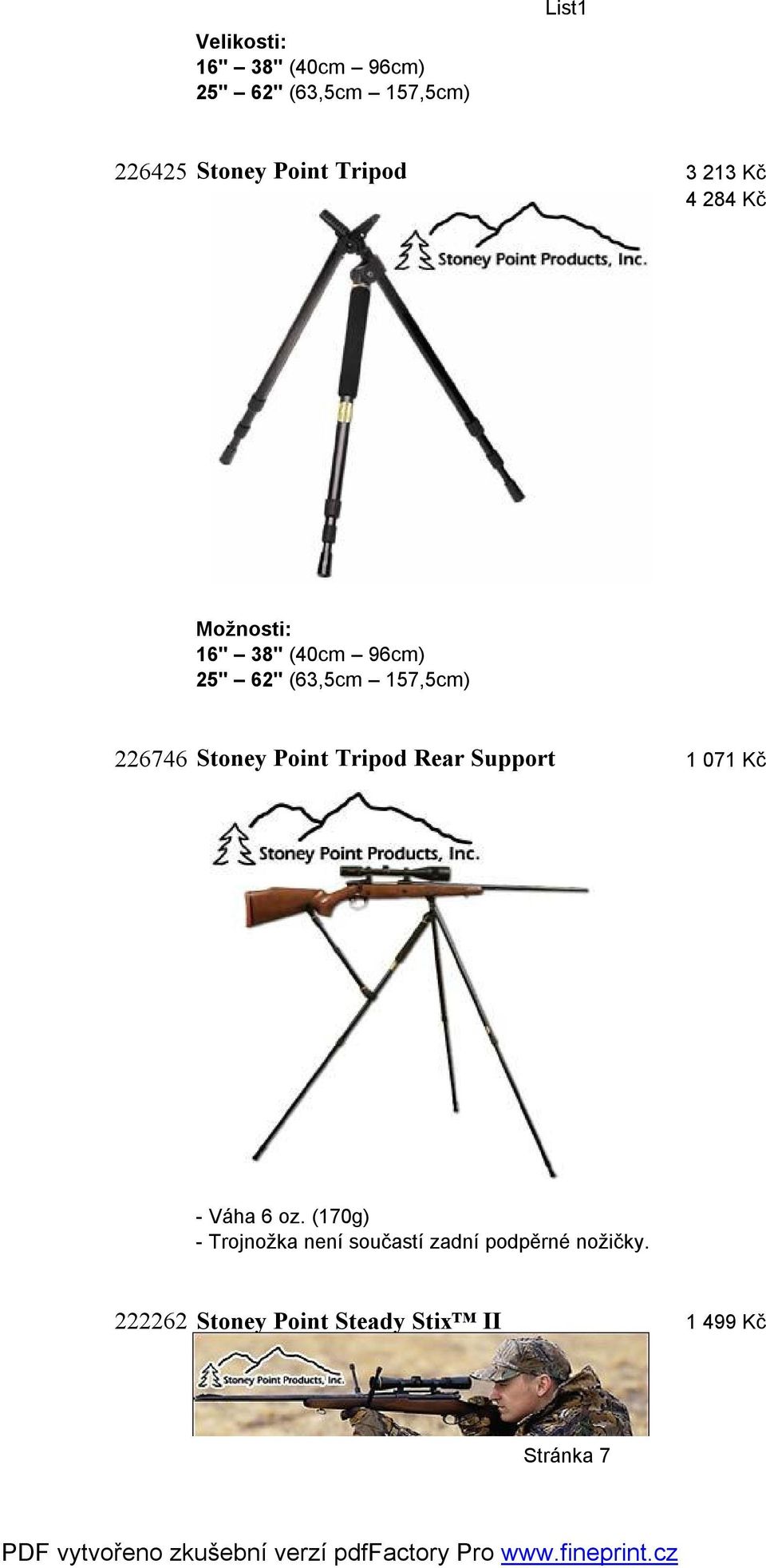 226746 Stoney Point Tripod Rear Support 1 071 Kč - Váha 6 oz.