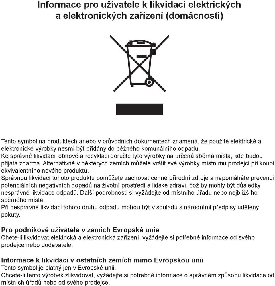 Alternativně v některých zemích můžete vrátit své výrobky místnímu prodejci při koupi ekvivalentního nového produktu.