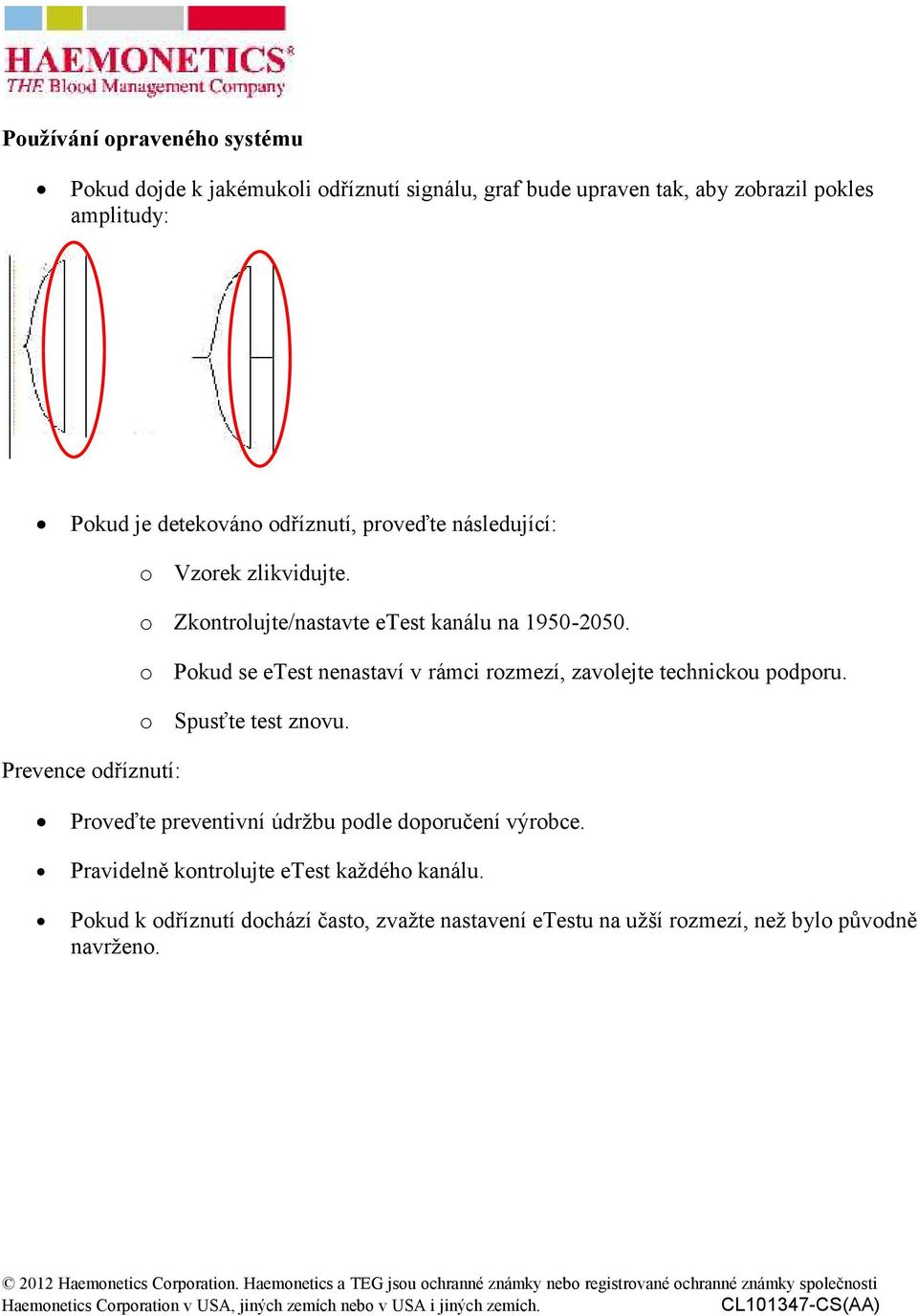 o o Pokud se etest nenastaví v rámci rozmezí, zavolejte technickou podporu. Spusťte test znovu.