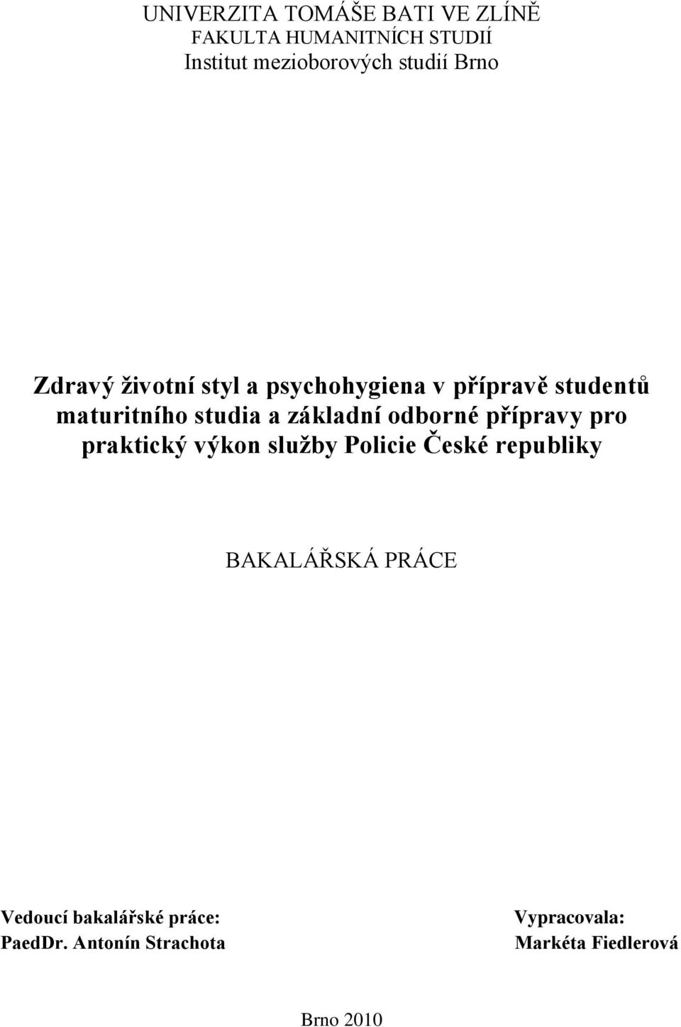 základní odborné přípravy pro praktický výkon sluţby Policie České republiky BAKALÁŘSKÁ