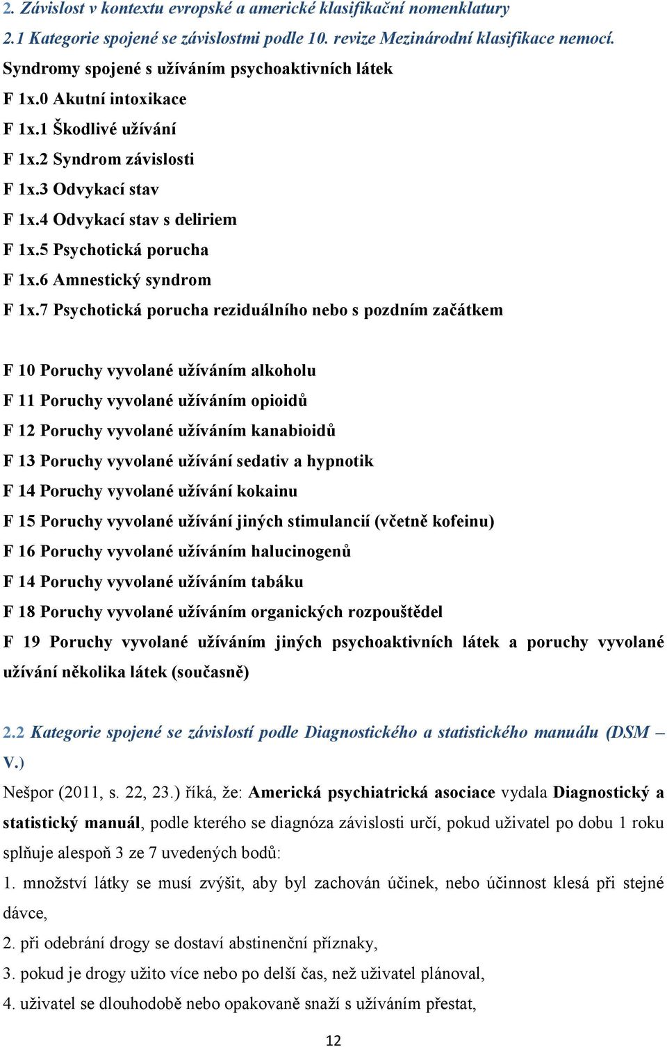 5 Psychotická porucha F 1x.6 Amnestický syndrom F 1x.