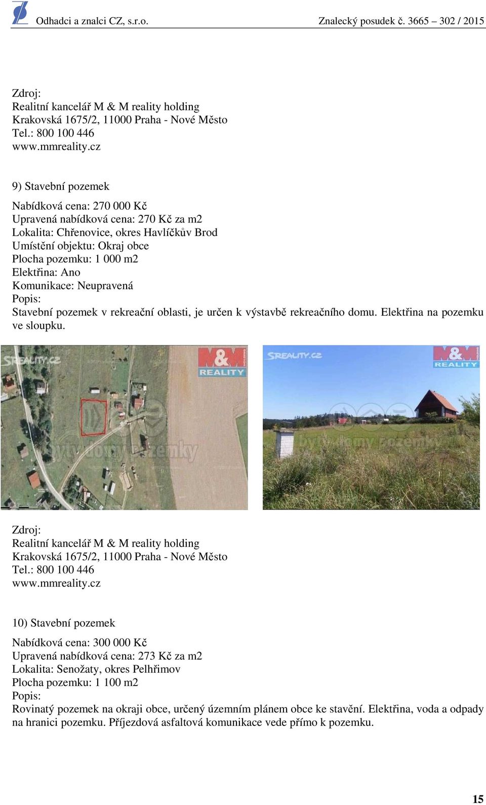 Komunikace: Neupravená Stavební pozemek v rekreační oblasti, je určen k výstavbě rekreačního domu. Elektřina na pozemku ve sloupku.
