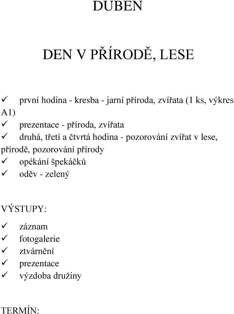 hodina - pozorování zvířat v lese, přírodě, pozorování přírody opékání