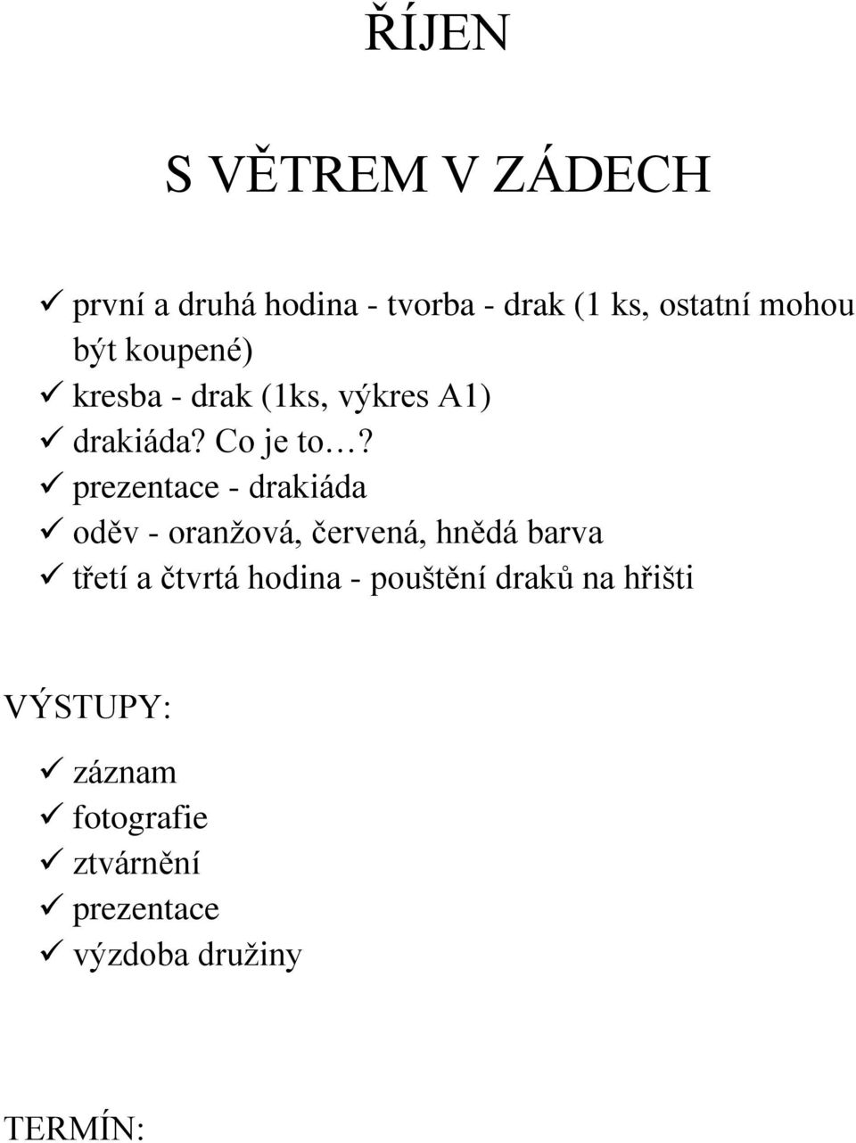 prezentace - drakiáda oděv - oranžová, červená, hnědá barva třetí a čtvrtá