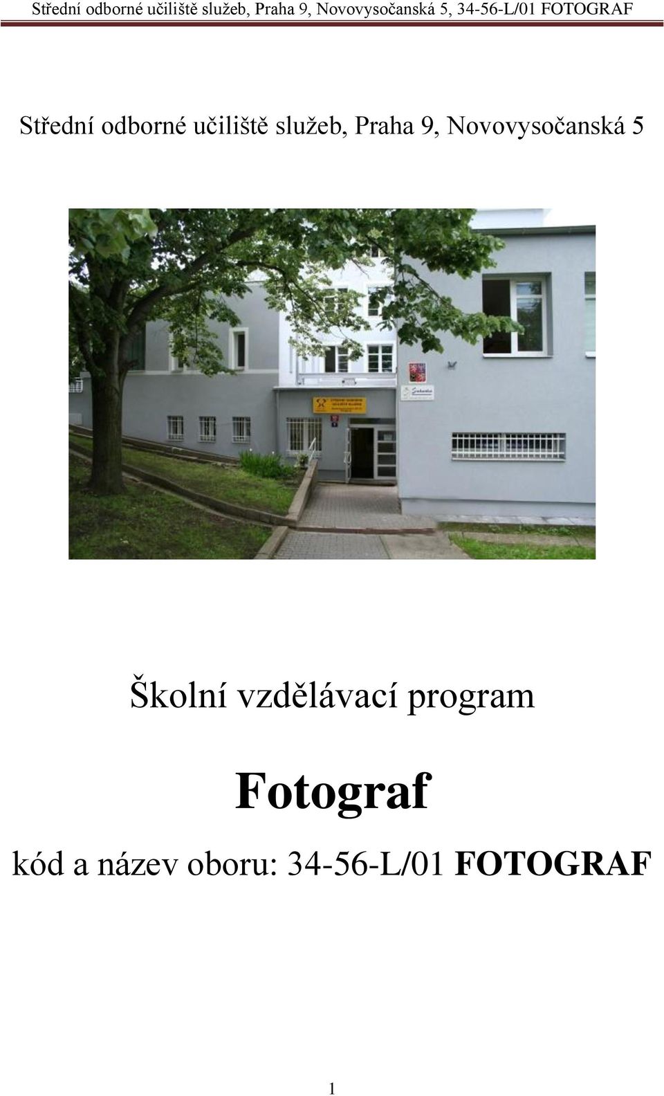 Střední odborné učiliště služeb, Praha 9, Novovysočanská 5, L/01 FOTOGRAF.  Školní vzdělávací program. Fotograf - PDF Stažení zdarma