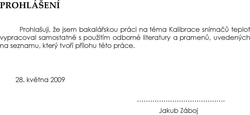 použitím odborné literatury a pramenů, uvedených na