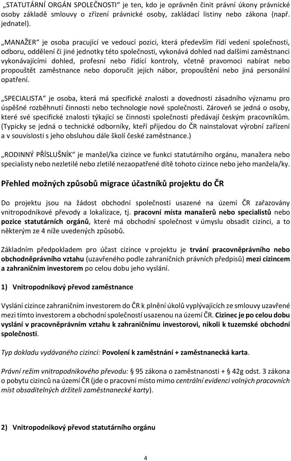 dohled, profesní nebo řídící kontroly, včetně pravomoci nabírat nebo propouštět zaměstnance nebo doporučit jejich nábor, propouštění nebo jiná personální opatření.