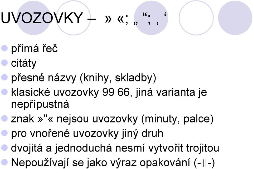 uvozovky (minuty, palce) pro vnořené uvozovky jiný druh dvojitá a