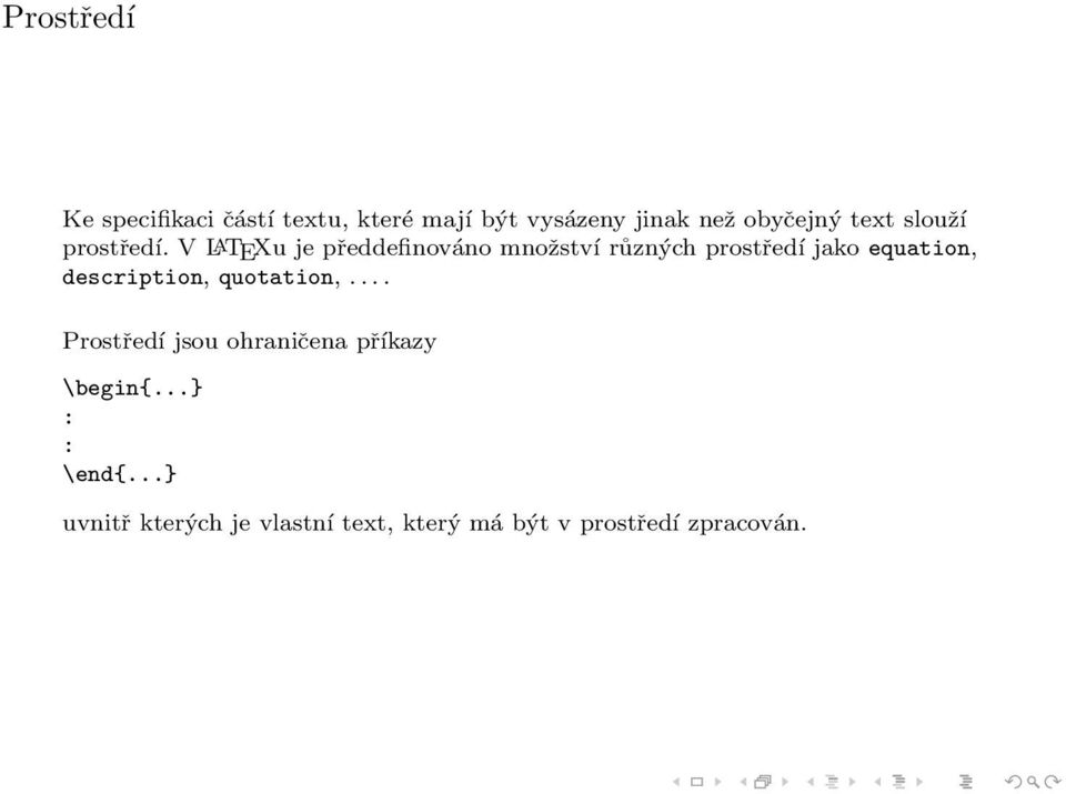 V LATEXu je předdefinováno množství různých prostředí jako equation, description,