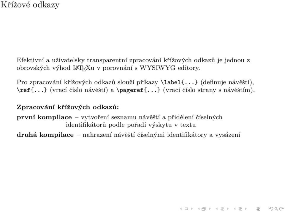 ..} (vrací číslo návěští) a \pageref{...} (vrací číslo strany s návěštím).
