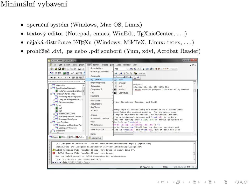 .. ) nějaká distribuce LATEXu (Windows: MikTeX, Linux: tetex,.