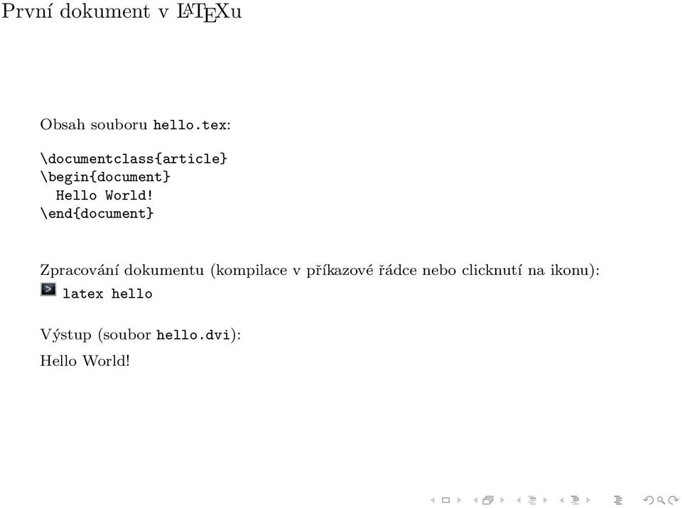 \end{document} Zpracování dokumentu (kompilace v příkazové