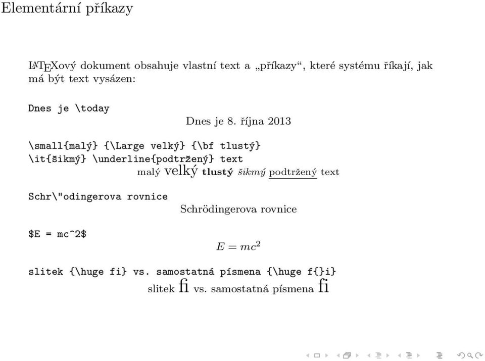 října 2013 \small{malý} {\Large velký} {\bf tlustý} \it{šikmý} \underline{podtržený} text malý velký tlustý