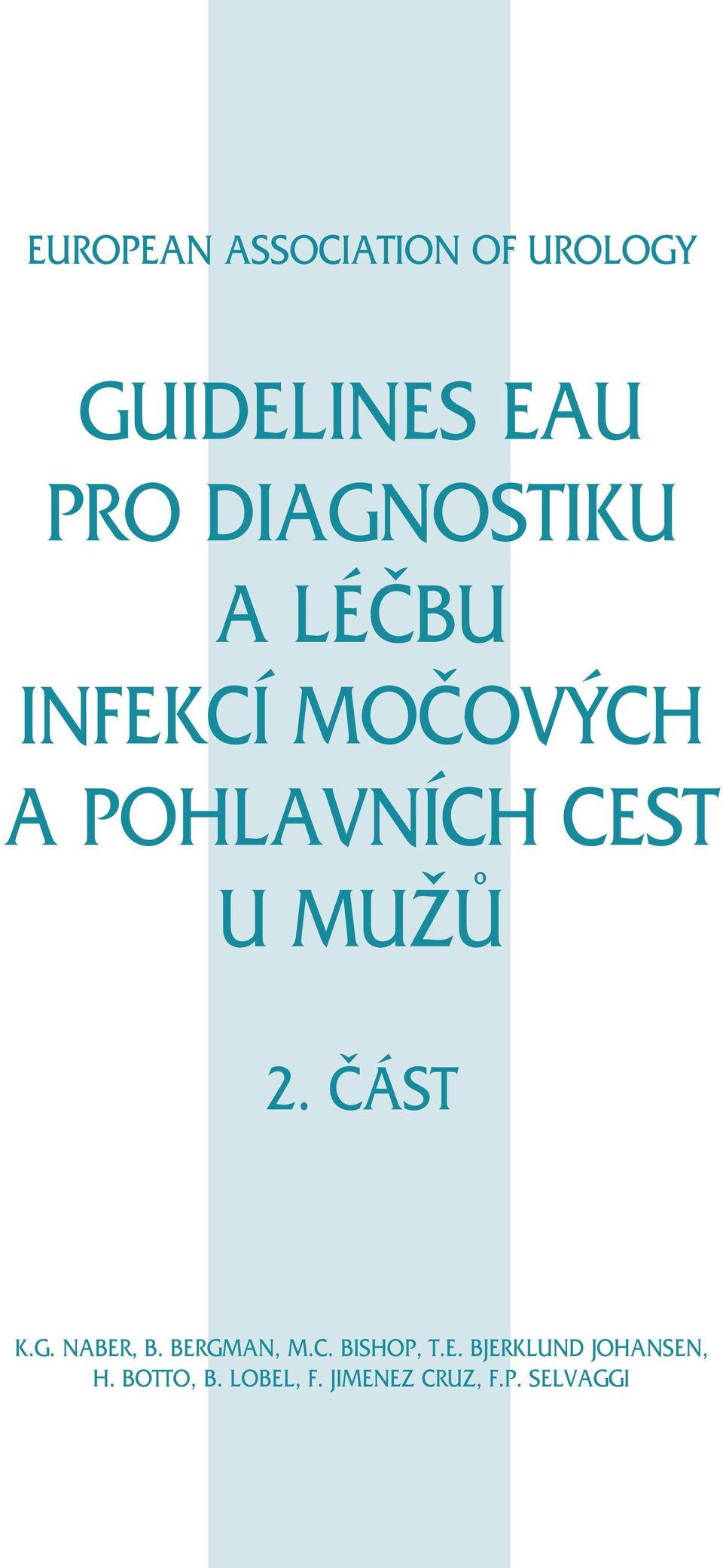 MUŽŮ 2. ČÁST K.G. NABER, B. BERGMAN, M.C. BISHOP, T.E. BJERKLUND JOHANSEN, H.