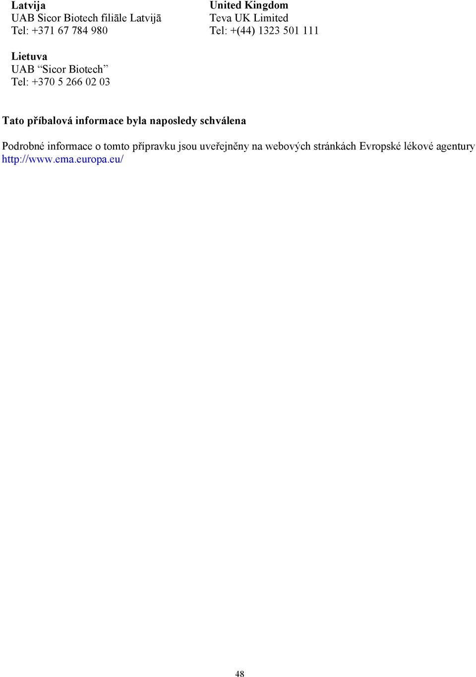příbalová informace byla naposledy schválena Podrobné informace o tomto přípravku