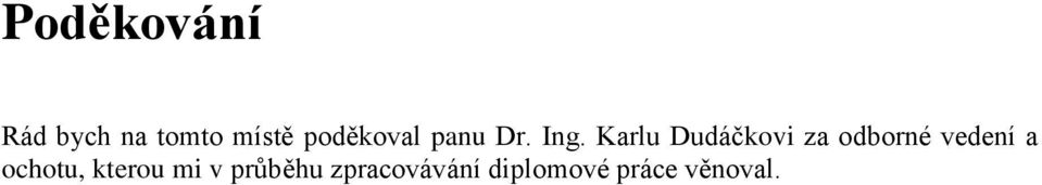 Karlu Dudáčkovi za odborné vedení a