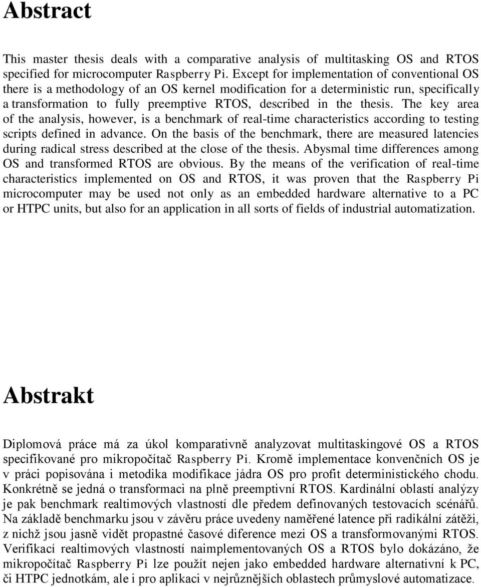 thesis. The key area of the analysis, however, is a benchmark of real-time characteristics according to testing scripts defined in advance.