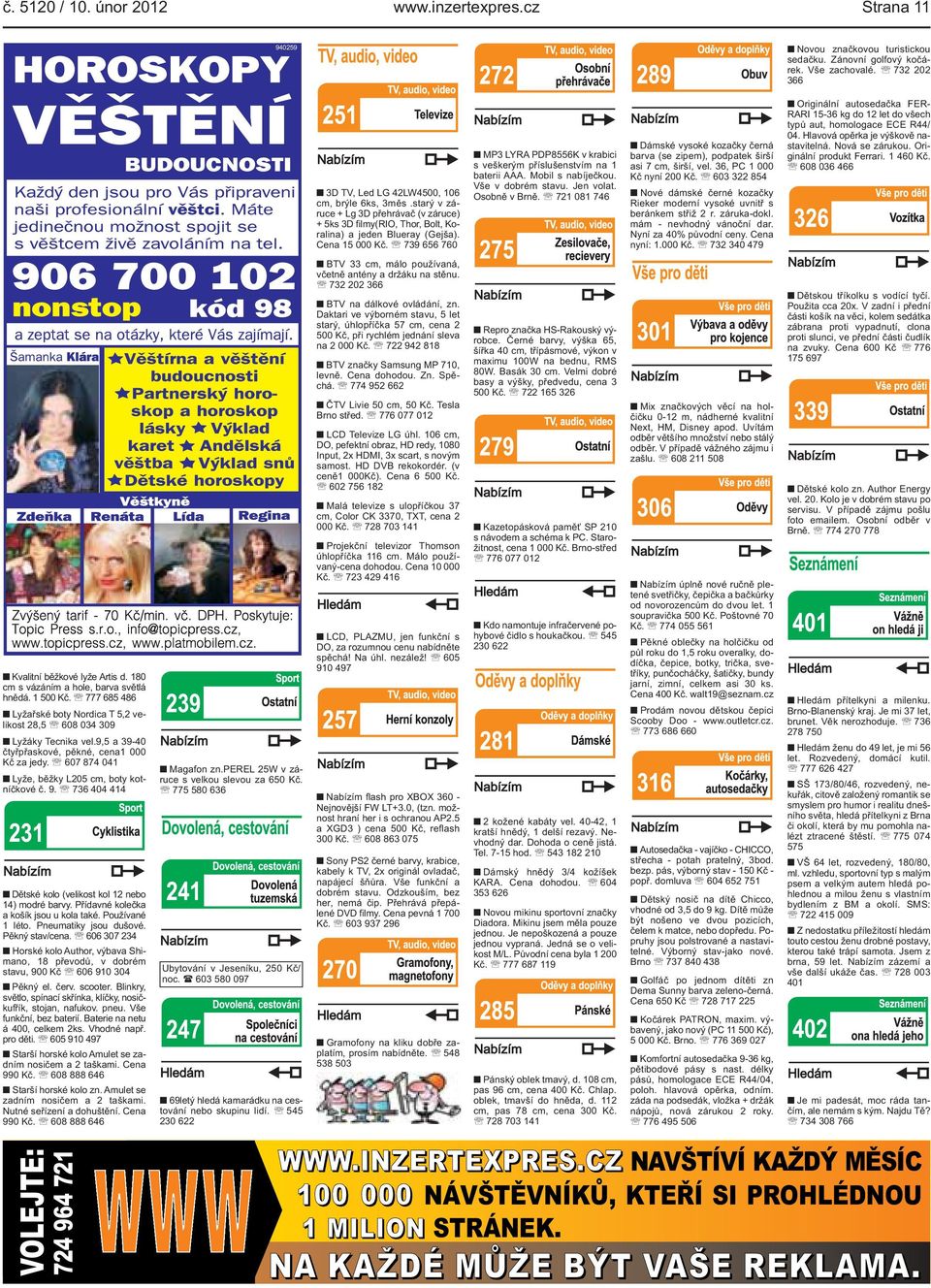 BTV na dálkové ovládání, zn Daktari ve výborném stavu, 5 let starý, úhlopříčka 57 cm, cena 2 500 Kč, při rychlém jednání sleva na 2 000 Kč 722 942 818 BTV značky Samsung MP 710, levně Cena dohodou Zn