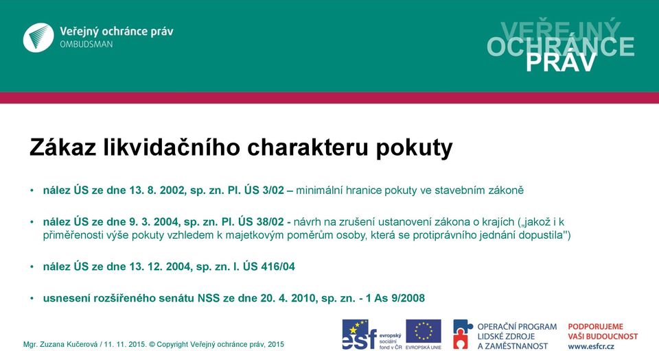 ÚS 38/02 - návrh na zrušení ustanovení zákona o krajích ( jakož i k přiměřenosti výše pokuty vzhledem k majetkovým