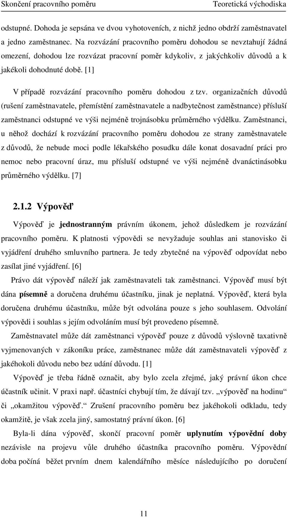 [1] V případě rozvázání pracovního poměru dohodou z tzv.