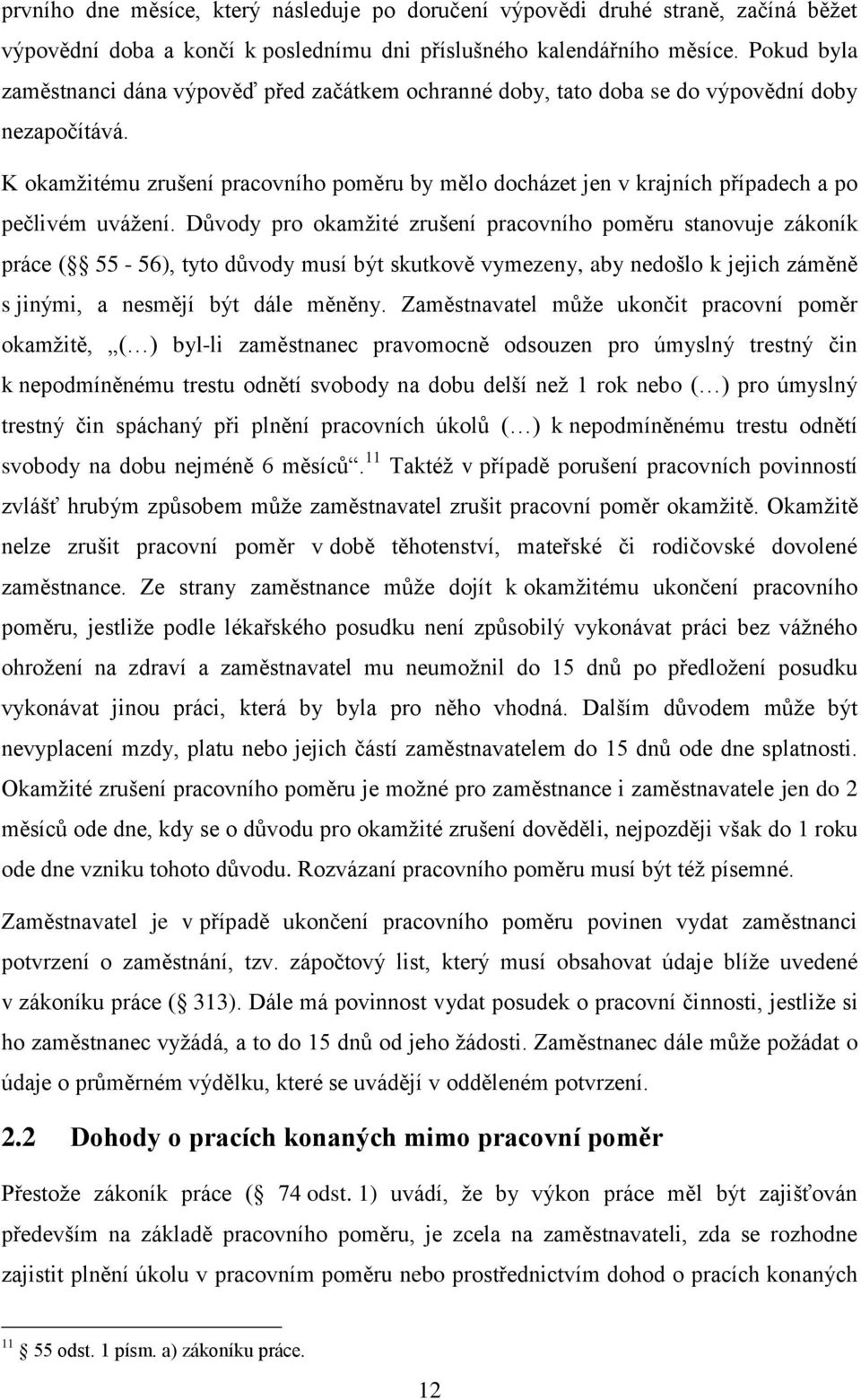 K okamžitému zrušení pracovního poměru by mělo docházet jen v krajních případech a po pečlivém uvážení.