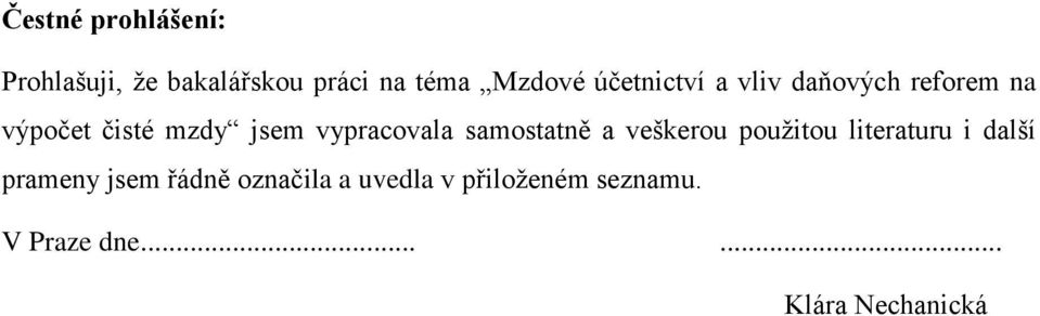 vypracovala samostatně a veškerou použitou literaturu i další prameny