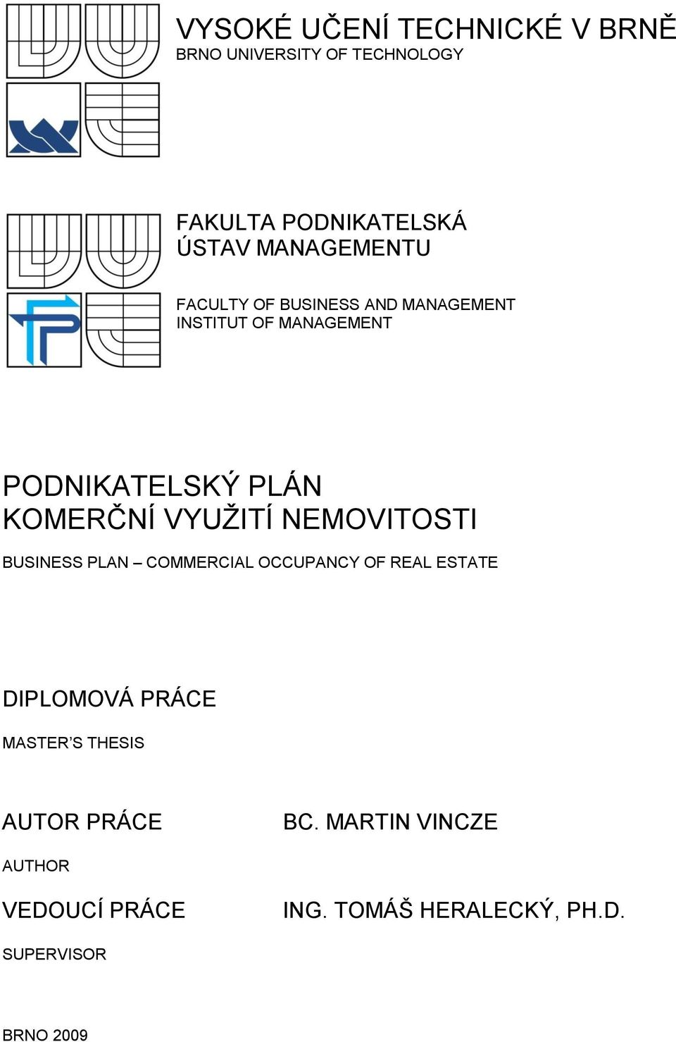 KOMERČNÍ VYUŽITÍ NEMOVITOSTI BUSINESS PLAN COMMERCIAL OCCUPANCY OF REAL ESTATE DIPLOMOVÁ PRÁCE