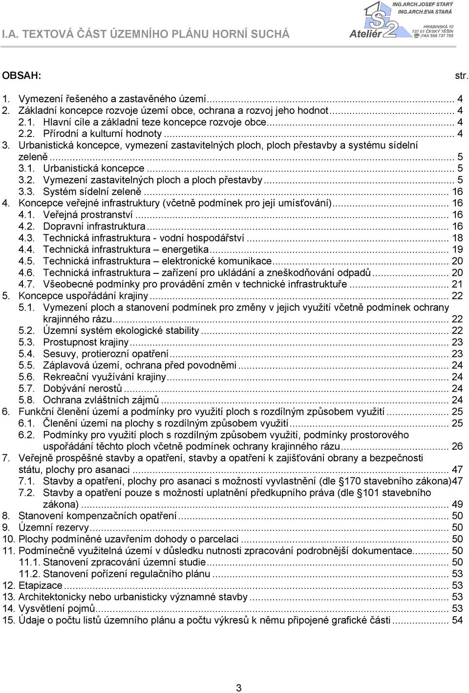 .. 16 4. Koncepce veřejné infrastruktury (včetně podmínek pro její umísťování)... 16 4.1. Veřejná prostranství... 16 4.2. Dopravní infrastruktura... 16 4.3.