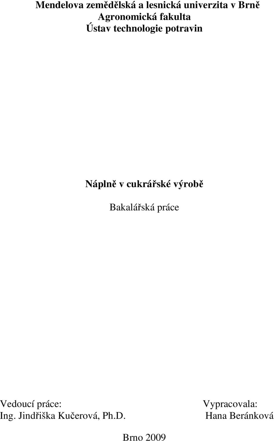 cukrářské výrobě Bakalářská práce Vedoucí práce: Ing.