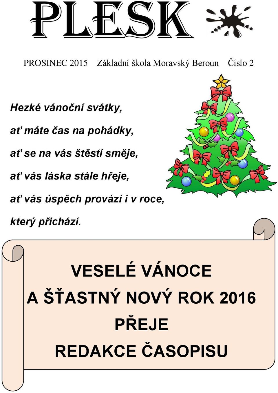 ať vás láska stále hřeje, ať vás úspěch provází i v roce, který